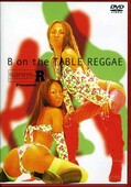 B on the TABLE REGGAE(DVD)(NPDX48)